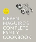 Neven Maguire teljes családi szakácskönyve - Neven Maguire's Complete Family Cookbook