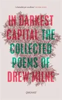 A legsötétebb fővárosban: Collected Poems - In Darkest Capital: Collected Poems