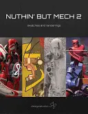 Nuthin' But Mech 2: Vázlatok és tervrajzok - Nuthin' But Mech 2: Sketches and Renderings