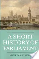 A Parlament rövid története: Anglia, Nagy-Britannia, az Egyesült Királyság, Írország és Skócia - A Short History of Parliament: England, Great Britain, the United Kingdom, Ireland & Scotland