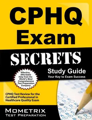 Cphq Exam Secrets Study Guide: Cphq Test Review for the Certified Professional in Healthcare Quality Exam - Cphq teszt felülvizsgálata a Certified Professional in Healthcare Quality vizsgára - Cphq Exam Secrets Study Guide: Cphq Test Review for the Certified Professional in Healthcare Quality Exam