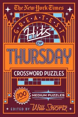 The New York Times Greatest Hits of Thursday Crossword Puzzles: 100 közepes rejtvény: 100 közepes rejtvény - The New York Times Greatest Hits of Thursday Crossword Puzzles: 100 Medium Puzzles