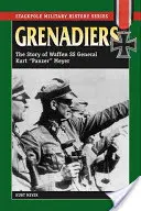 Grenadiers: Kurt Panzer Meyer Waffen SS tábornok története - Grenadiers: The Story of Waffen SS General Kurt Panzer Meyer