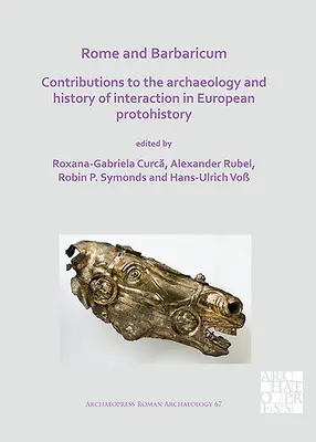 Róma és a Barbaricum: Hozzájárulások az európai őstörténet interakcióinak régészetéhez és történetéhez - Rome and Barbaricum: Contributions to the Archaeology and History of Interaction in European Protohistory