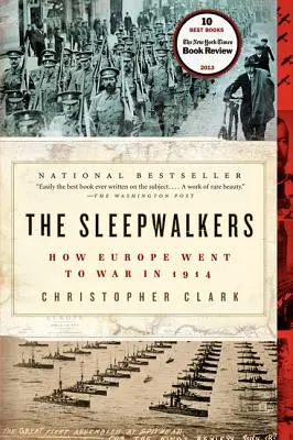 Az alvajárók: Hogyan került Európa háborúba 1914-ben - The Sleepwalkers: How Europe Went to War in 1914