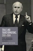 Próbák és átalakulások, 2001-2004, 3: A Howard-kormány - Trials and Transformations, 2001-2004, 3: The Howard Government