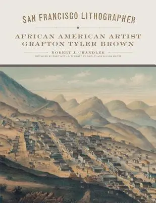 San Franciscó-i litográfus, 14. kötet: Grafton Tyler Brown afroamerikai művész - San Francisco Lithographer, Volume 14: African American Artist Grafton Tyler Brown