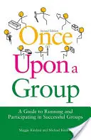 Volt egyszer egy csoport - Útmutató a sikeres csoportok működtetéséhez és a sikeres csoportokban való részvételhez - Once Upon a Group - A Guide to Running and Participating in Successful Groups