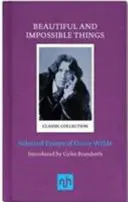 Szép és lehetetlen dolgok: Oscar Wilde válogatott esszéi - Beautiful and Impossible Things: Selected Essays of Oscar Wilde