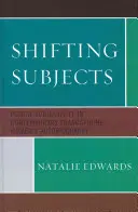 Shifting Subjects: Plurális szubjektivitás a kortárs frankofón nők önéletrajzában - Shifting Subjects: Plural Subjectivity in Contemporary Francophone Women's Autobiography