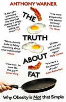 Az igazság a zsírról: Miért nem olyan egyszerű az elhízás - The Truth about Fat: Why Obesity Is Not That Simple