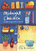 Éjféli csirke: és más receptek, amelyekért érdemes élni - Midnight Chicken: & Other Recipes Worth Living for