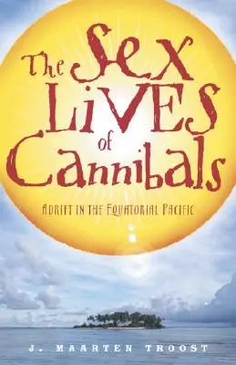 A kannibálok szexuális élete: Sodródás az Egyenlítői Csendes-óceánon - The Sex Lives of Cannibals: Adrift in the Equatorial Pacific
