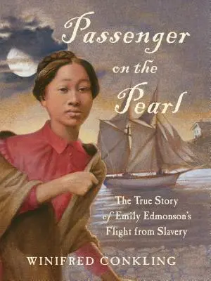 Utas a Gyöngyön: Emily Edmonson rabszolgasorból való menekülésének igaz története - Passenger on the Pearl: The True Story of Emily Edmonson's Flight from Slavery