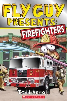 Fly Guy Presents: Tűzoltók (Scholastic Reader, 2. szint) - Fly Guy Presents: Firefighters (Scholastic Reader, Level 2)