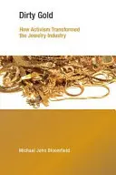 Piszkos arany: Hogyan alakította át az ékszeripart az aktivizmus - Dirty Gold: How Activism Transformed the Jewelry Industry