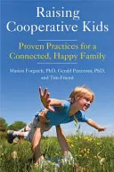 Együttműködő gyerekek nevelése: (Szülői könyv a teljes agyú gyermek olvasói számára) - Raising Cooperative Kids: Proven Practices for a Connected, Happy Family (Parenting Book for Readers of the Whole-Brain Child)