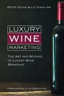 Luxusborok marketingje: A luxusborok márkázásának művészete és tudománya - Luxury Wine Marketing: The art and science of luxury wine branding