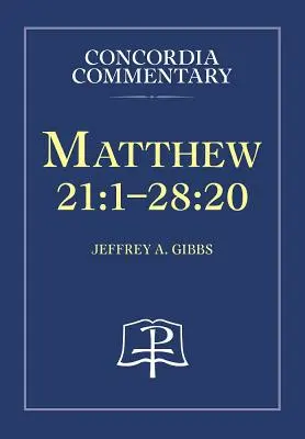 Máté 21:1-28:20 - Concordia Kommentár - Matthew 21:1-28:20 - Concordia Commentary