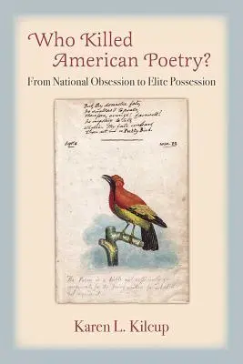 Ki ölte meg az amerikai költészetet? A nemzeti megszállottságtól az elit birtoklásáig - Who Killed American Poetry?: From National Obsession to Elite Possession