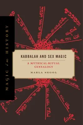 A kabbala és a szexmágia: Egy mitikus-rituális genealógia - Kabbalah and Sex Magic: A Mythical-Ritual Genealogy