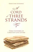 A Három szálból álló zsinór: A keresztény szerelmes levelek három évszázada - A A Cord of Three Strands: Three Centuries of Christian Love Letters