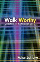 Walk Worthy: Útmutató a keresztény hithez - Walk Worthy: Guidelines for the Christian Faith