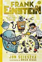 Frank Einstein és az elektro-ujj (Frank Einstein sorozat #2): Második könyv - Frank Einstein and the Electro-Finger (Frank Einstein Series #2): Book Two