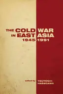 A hidegháború Kelet-Ázsiában, 1945-1991 - The the Cold War in East Asia, 1945-1991