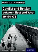 Oxford AQA GCSE History: Conflict and Tension between East and West 1945-1972 Diákkönyv - Oxford AQA GCSE History: Conflict and Tension between East and West 1945-1972 Student Book