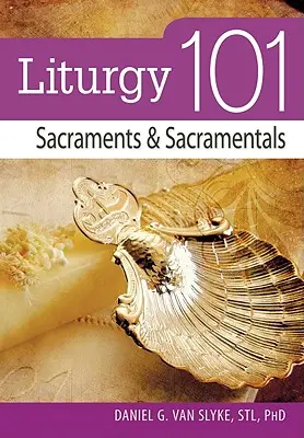 Liturgia 101: Szentségek és szentségtörvények - Liturgy 101: Sacraments and Sacramentals