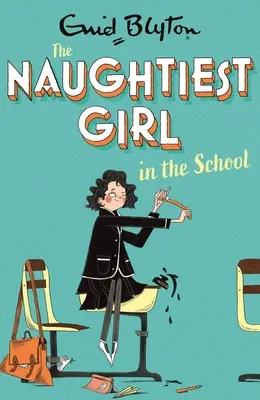 A legpajzánabb lány az iskolában: Könyv 1. - Naughtiest Girl in the School: Book 1