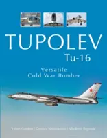 Tupoljev Tu-16: Sokoldalú hidegháborús bombázó - Tupolev Tu-16: Versatile Cold War Bomber