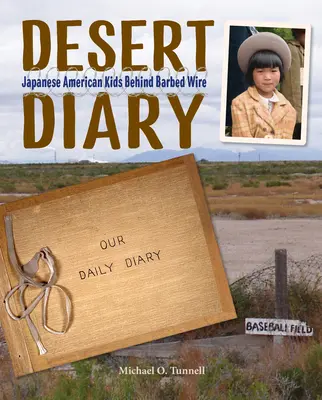 Sivatagi napló: Japán-amerikai gyerekek a szögesdrót mögött - Desert Diary: Japanese American Kids Behind Barbed Wire