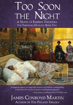 Túl hamar az éjszaka: Theodora császárnő regénye - Too Soon the Night: A Novel of Empress Theodora