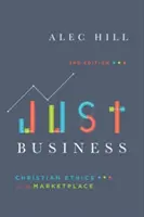 Just Business: Keresztény etika a piacon - Just Business: Christian Ethics for the Marketplace