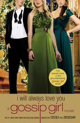 Gossip Girl: Mindig szeretni foglak: A Gossip Girl Novel - Gossip Girl: I Will Always Love You: A Gossip Girl Novel