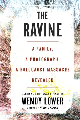 A szakadék: Egy család, egy fénykép, egy holokauszt mészárlás feltárva - The Ravine: A Family, a Photograph, a Holocaust Massacre Revealed