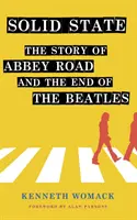 Solid State: Az abbey Road” és a Beatles vége” - Solid State: The Story of abbey Road