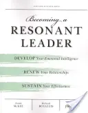 Legyen rezonáns vezető: Fejlessze érzelmi intelligenciáját, újítsa meg kapcsolatait, tartsa fenn hatékonyságát - Becoming a Resonant Leader: Develop Your Emotional Intelligence, Renew Your Relationships, Sustain Your Effectiveness