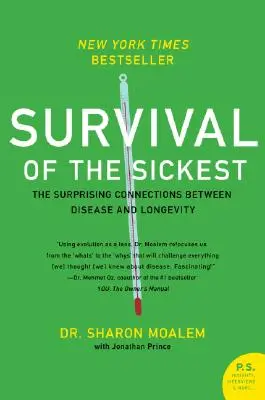 A legbetegebbek túlélése: A betegség és a hosszú élet közötti meglepő összefüggések - Survival of the Sickest: The Surprising Connections Between Disease and Longevity