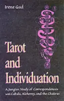 Tarot és individuáció: A Jungi tanulmány a kabbalával, az alkímiával és a csakrákkal való megfelelésről - Tarot and Individuation: A Jungian Study of Correspondences with Cabala, Alchemy, and the Chakras