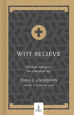Miért higgyünk? Keresztény apologetika egy szkeptikus korban - Why Believe: Christian Apologetics for a Skeptical Age