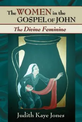 A nők János evangéliumában: Az isteni nőiség - The Women in the Gospel of John: The Divine Feminine