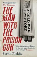 Az ember a mérgezett fegyverrel - Egy hidegháborús kémtörténet - Man with the Poison Gun - A Cold War Spy Story