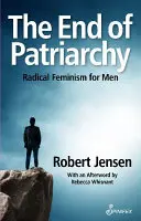 A patriarchátus vége: Radikális feminizmus férfiaknak - The End of Patriarchy: Radical Feminism for Men