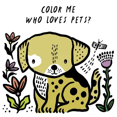 Color Me: Ki szereti a háziállatokat? Watch Me Change Colour in Water - Color Me: Who Loves Pets?: Watch Me Change Colour in Water