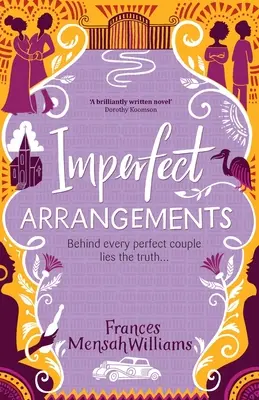 Imperfect Arrangements: Három testvér-barátnő felemelő és szívmelengető szerelmi története - Imperfect Arrangements: The uplifting and heartwarming love stories of three sister-friends