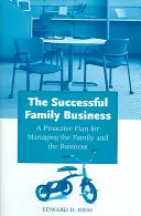 A sikeres családi vállalkozás: Proaktív terv a család és a vállalkozás irányítására - The Successful Family Business: A Proactive Plan for Managing the Family and the Business