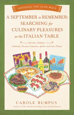 Emlékezetes szeptember: Kulináris élvezetek keresése az olasz asztalnál (harmadik könyv) - Lombardia, Toszkána, Compania, Apulia és Lazio (R - September to Remember: Searching for Culinary Pleasures at the Italian Table (Book Three) - Lombardy, Tuscany, Compania, Apulia, and Lazio (R